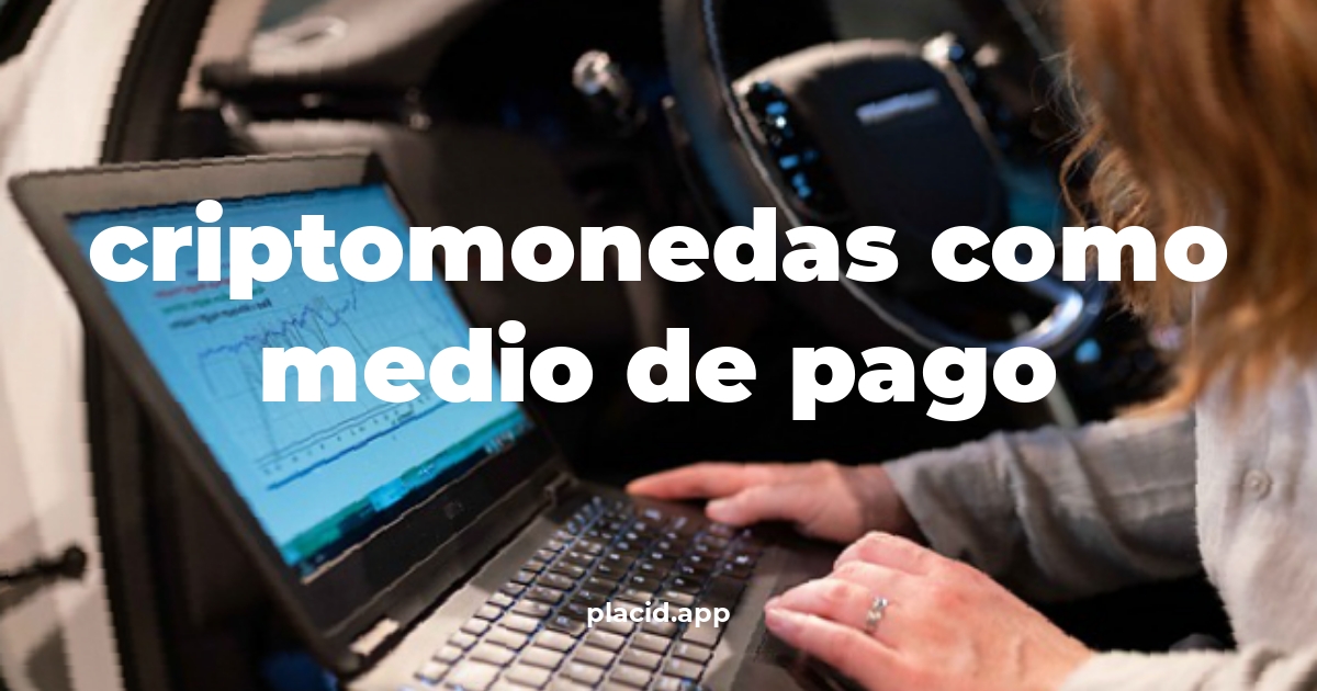 Criptomonedas como medio de pago | Todo lo que necesitas saber