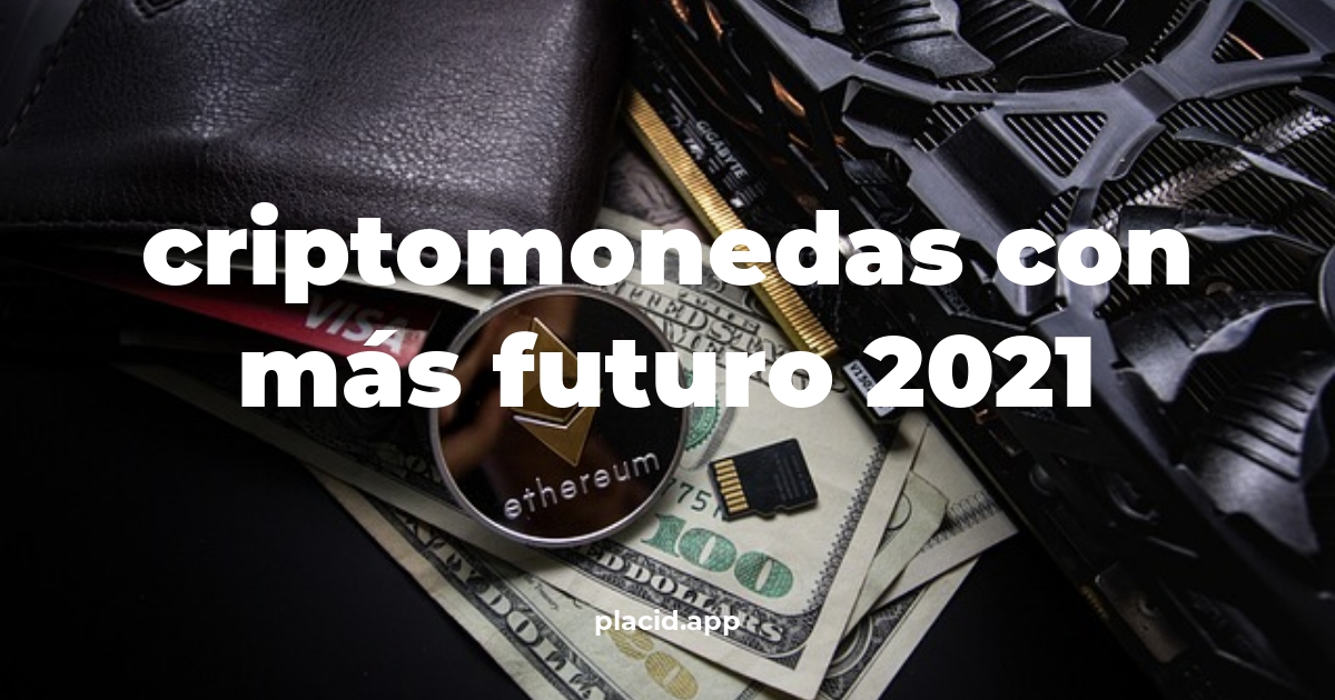 Criptomonedas con más futuro 2021 | Beneficios