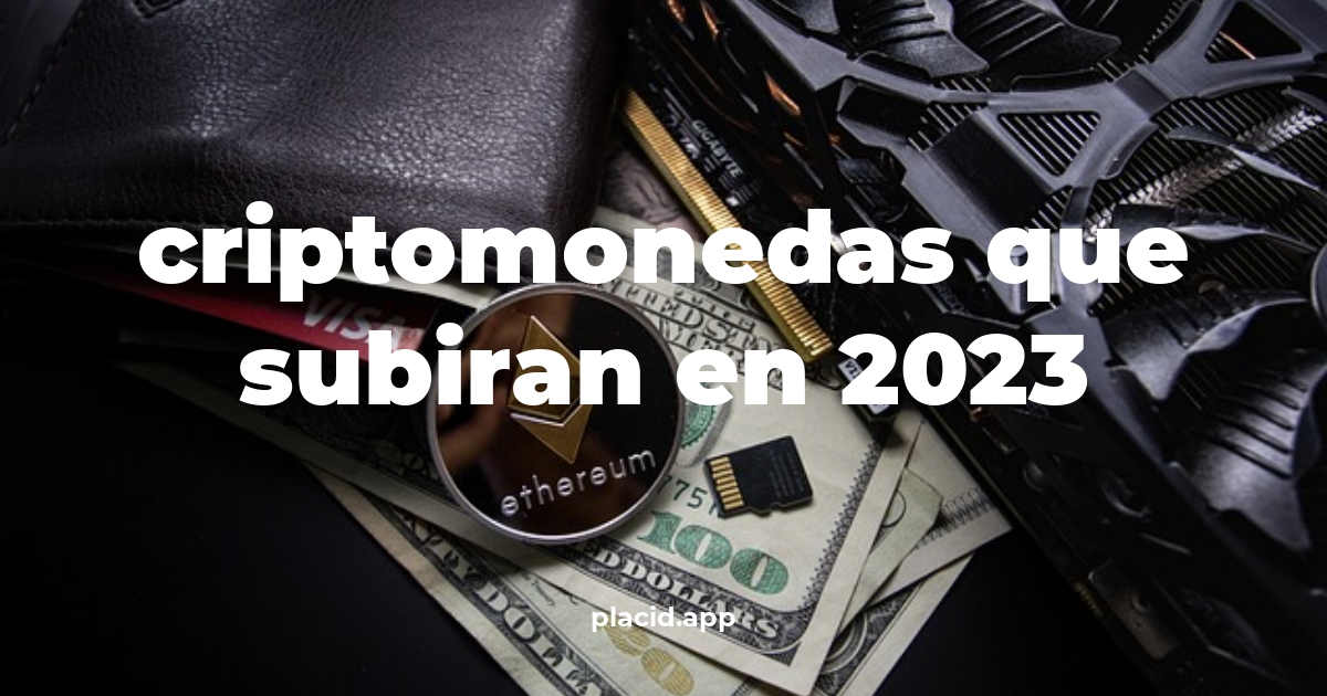 Criptomonedas que subiran en 2023 | Todo lo que necesitas saber