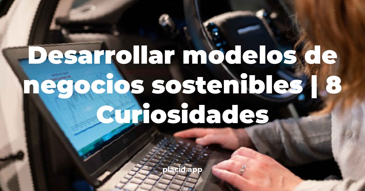 desarrollar modelos de negocios sostenibles