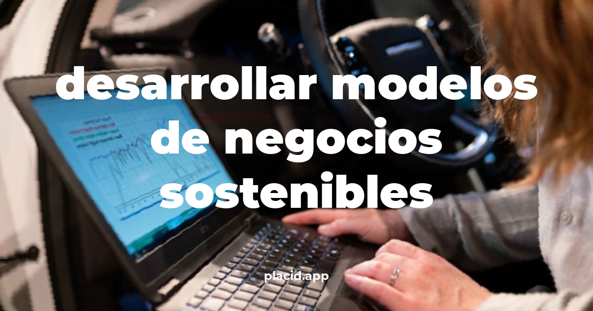 Desarrollar modelos de negocios sostenibles | 8 Curiosidades