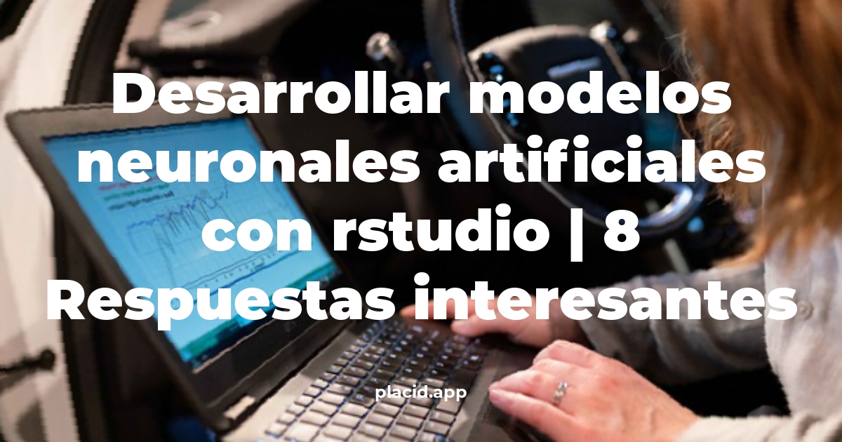 desarrollar modelos neuronales artificiales con rstudio