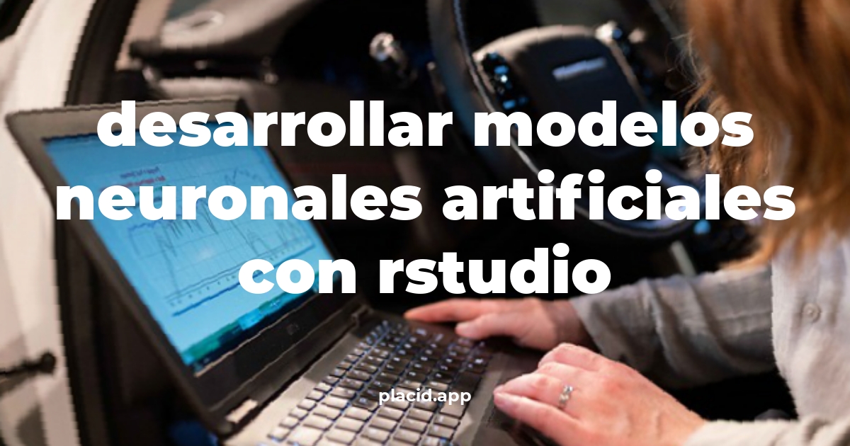 Desarrollar modelos neuronales artificiales con rstudio | 8 Respuestas interesantes