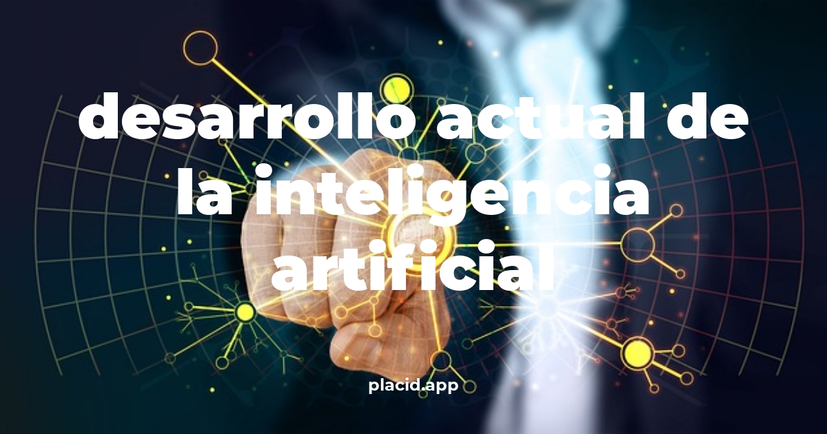 Desarrollo actual de la inteligencia artificial | 8 Respuestas interesantes