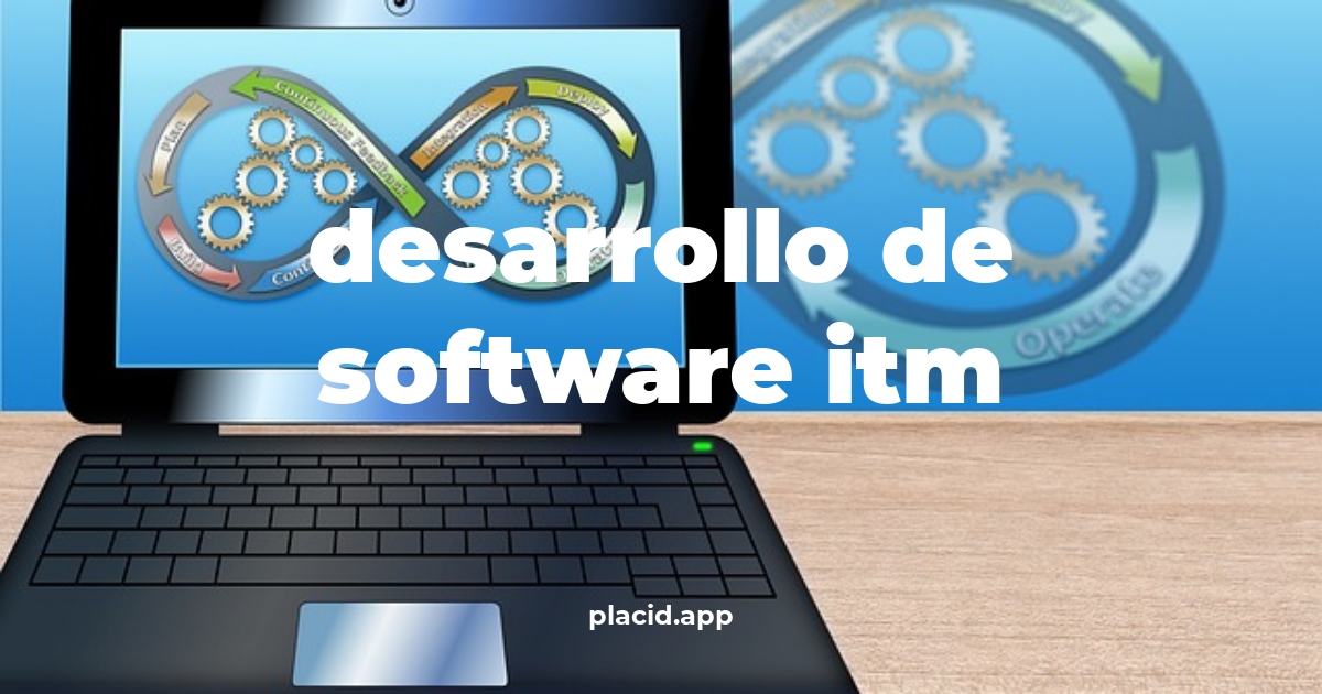 Desarrollo de software itm | 8 Respuestas interesantes