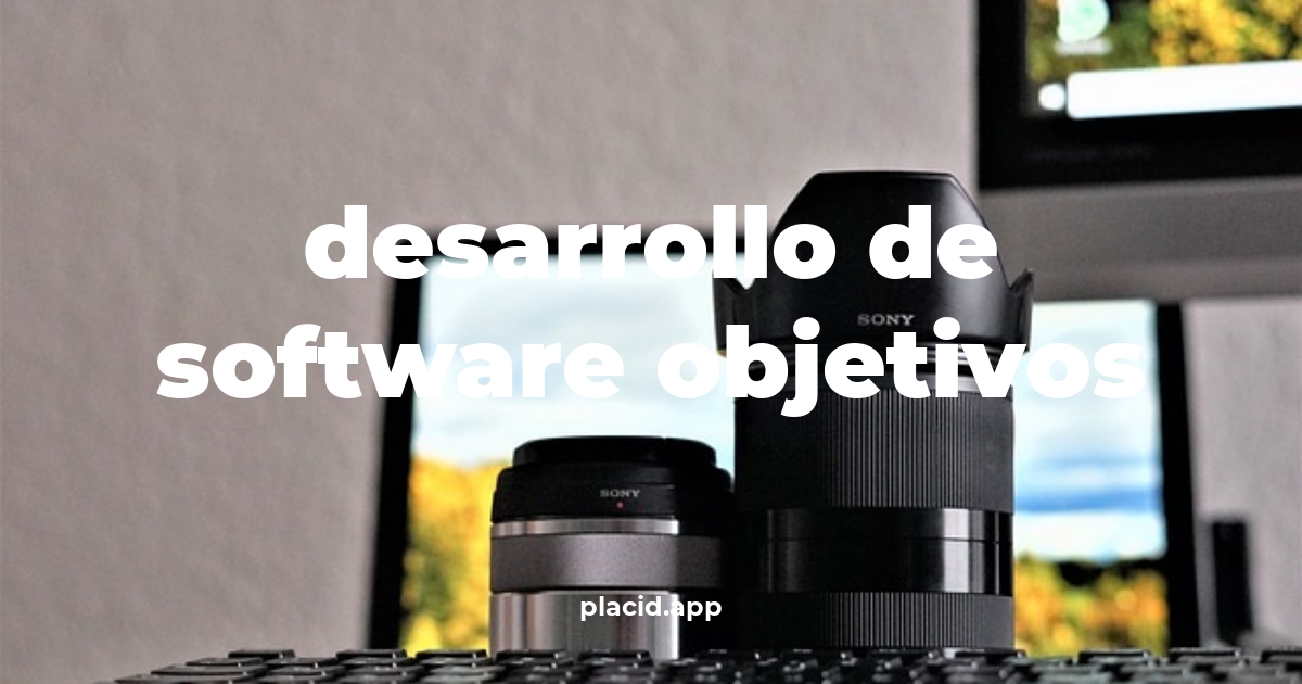 Desarrollo de software objetivos | Beneficios
