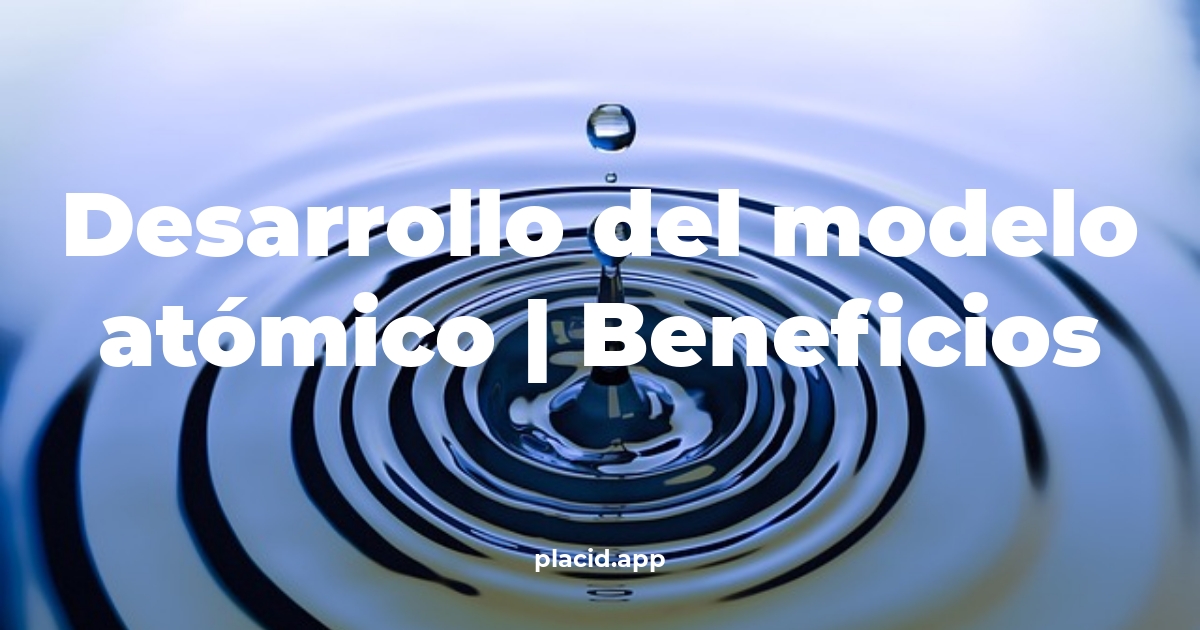 desarrollo del modelo atómico