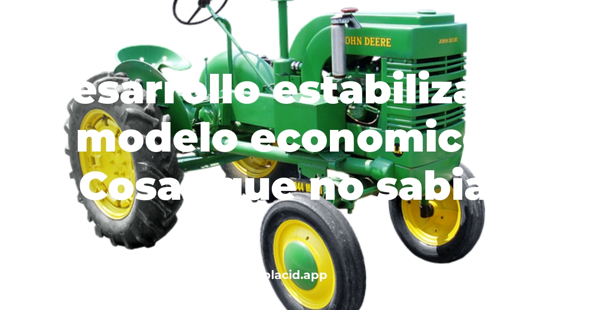 desarrollo estabilizador modelo economico