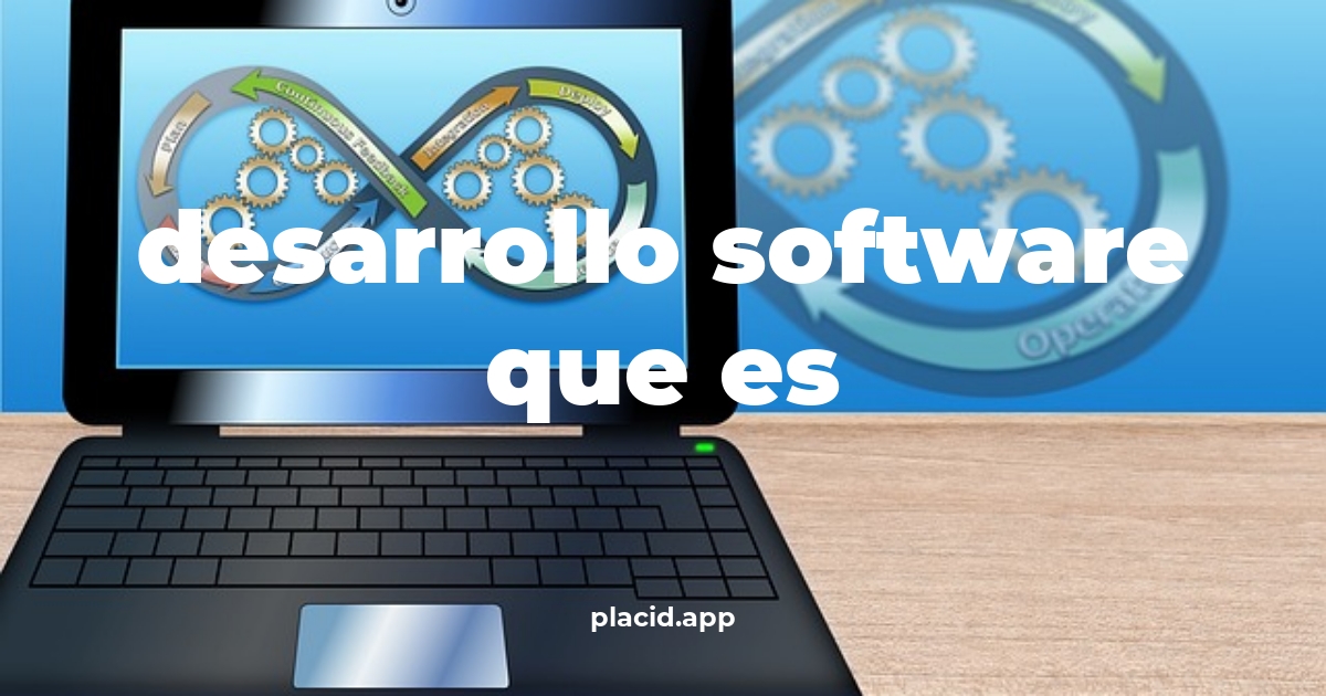 Desarrollo software que es | Cosas que no sabias