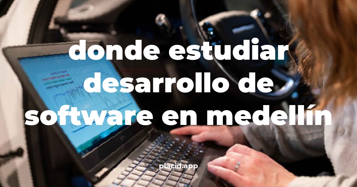 Donde estudiar desarrollo de software en medellín | 8 Respuestas interesantes