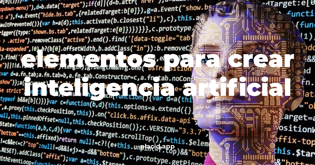 Elementos para crear inteligencia artificial | Todo lo que necesitas saber