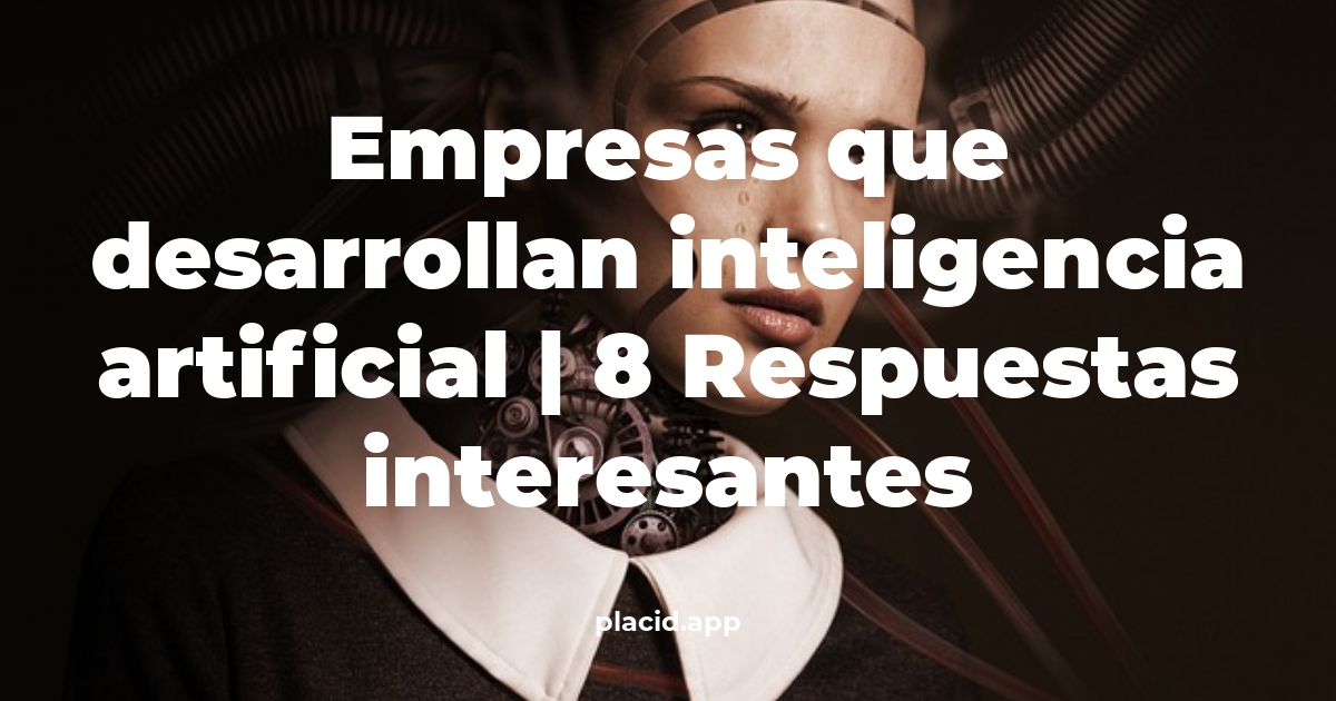 empresas que desarrollan inteligencia artificial