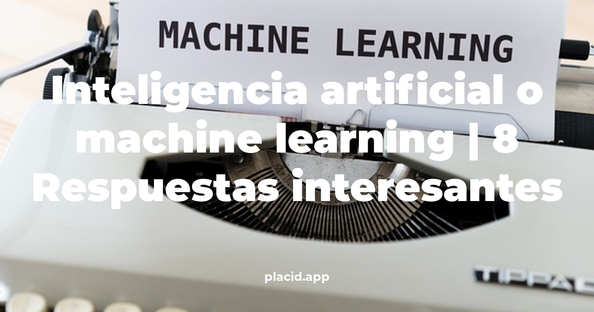inteligencia artificial o machine learning