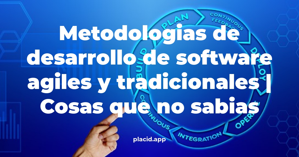 metodologias de desarrollo de software agiles y tradicionales