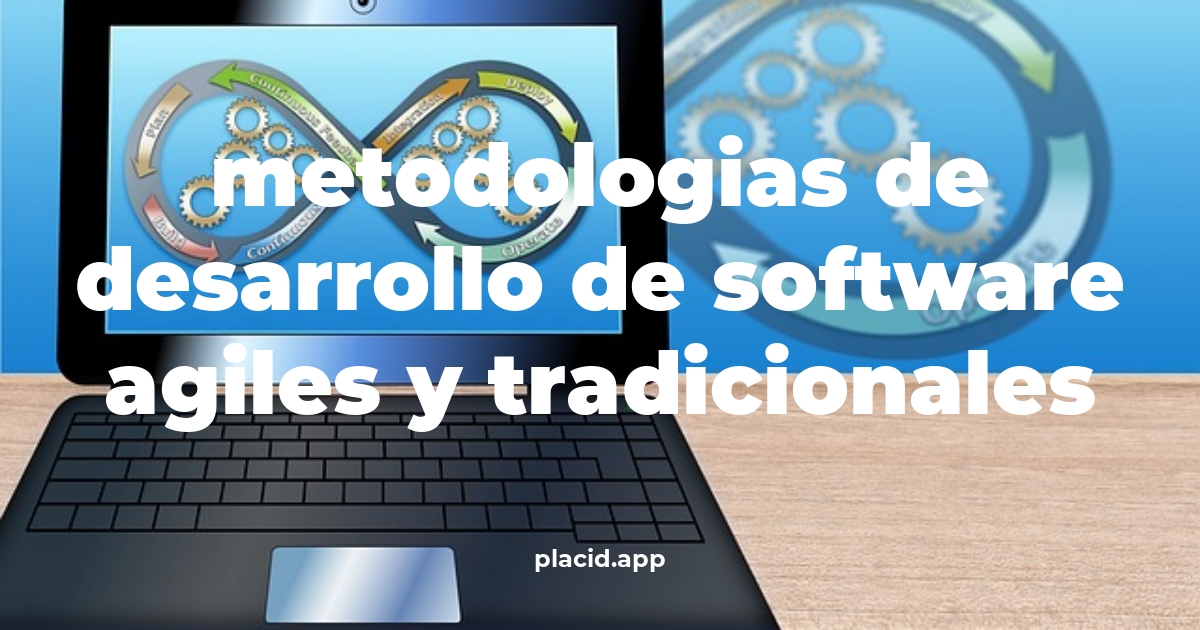 Metodologias de desarrollo de software agiles y tradicionales | Cosas que no sabias