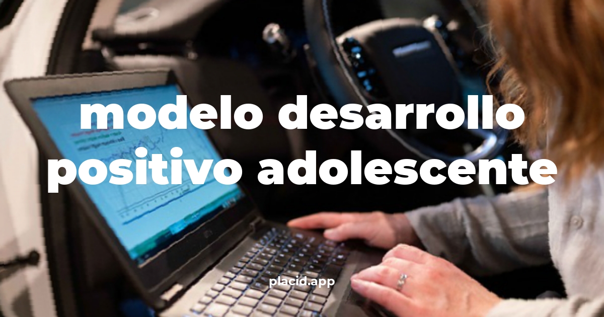 Modelo desarrollo positivo adolescente | 8 Respuestas interesantes