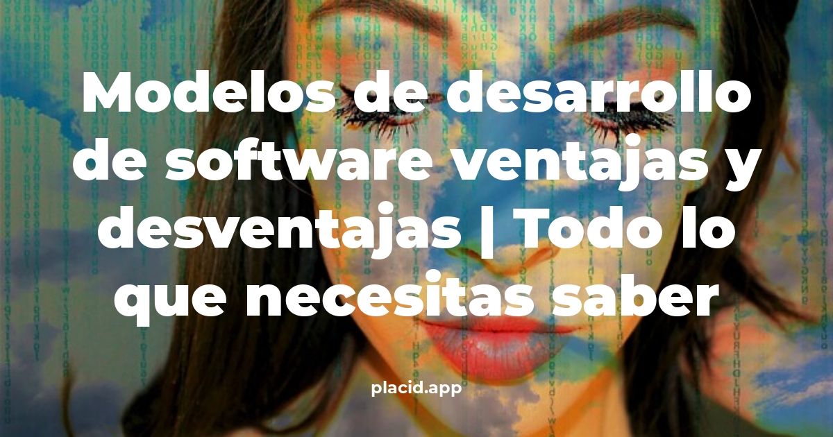 modelos de desarrollo de software ventajas y desventajas