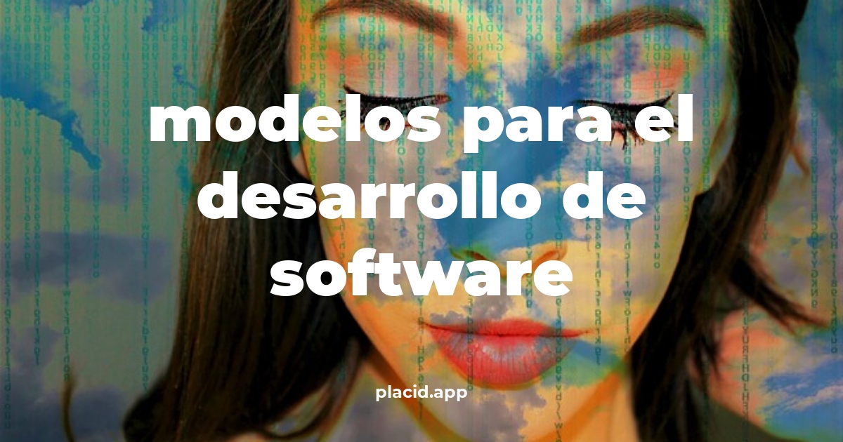 Modelos para el desarrollo de software | 8 Curiosidades