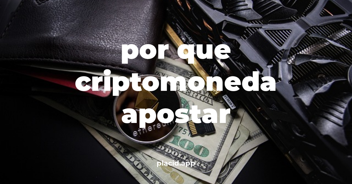 Por que criptomoneda apostar | 8 Respuestas interesantes