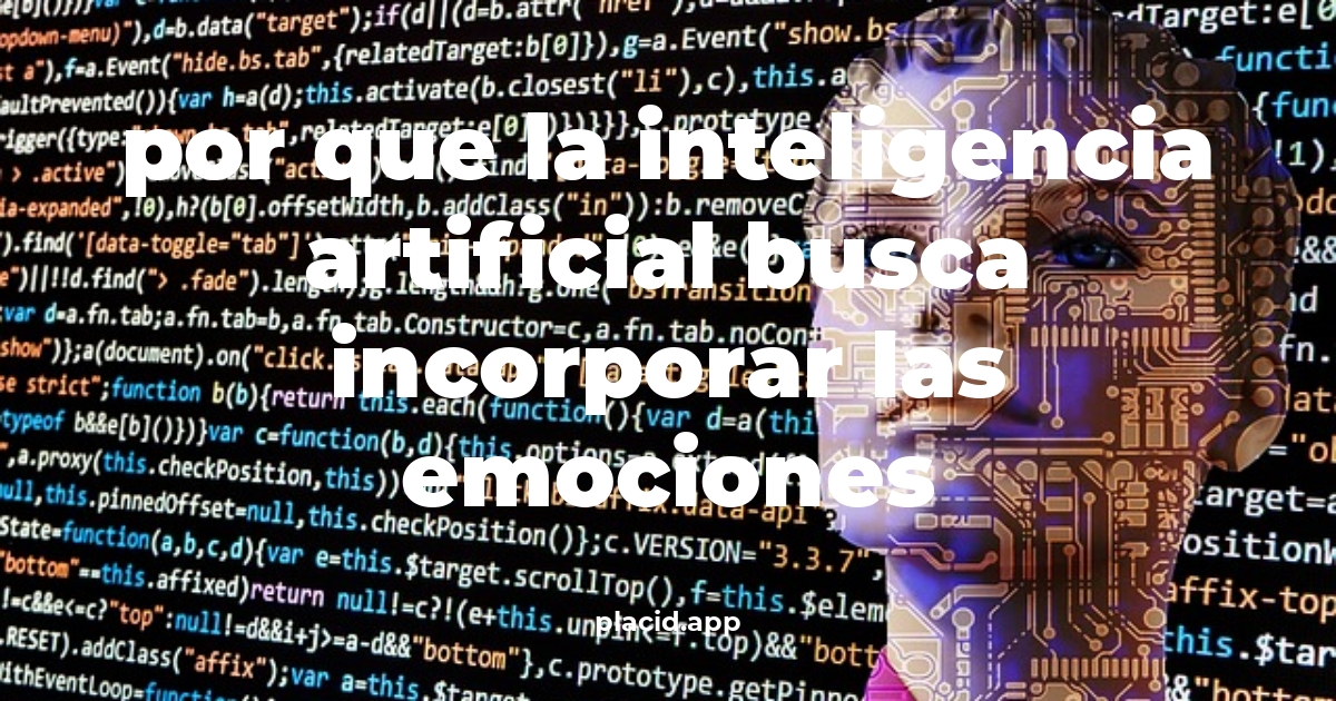 Por que la inteligencia artificial busca incorporar las emociones | 8 Respuestas interesantes