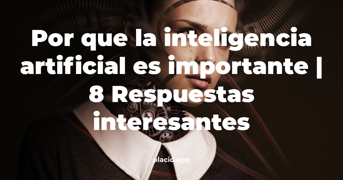 por que la inteligencia artificial es importante