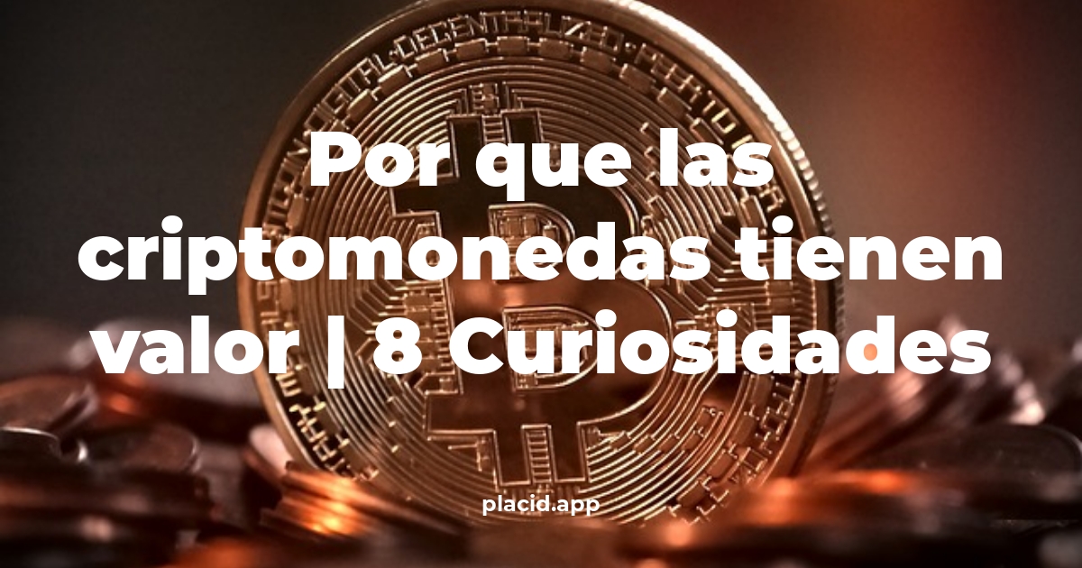 por que las criptomonedas tienen valor