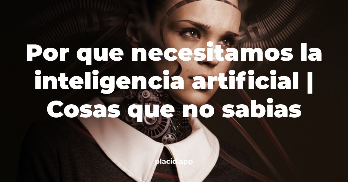 por que necesitamos la inteligencia artificial