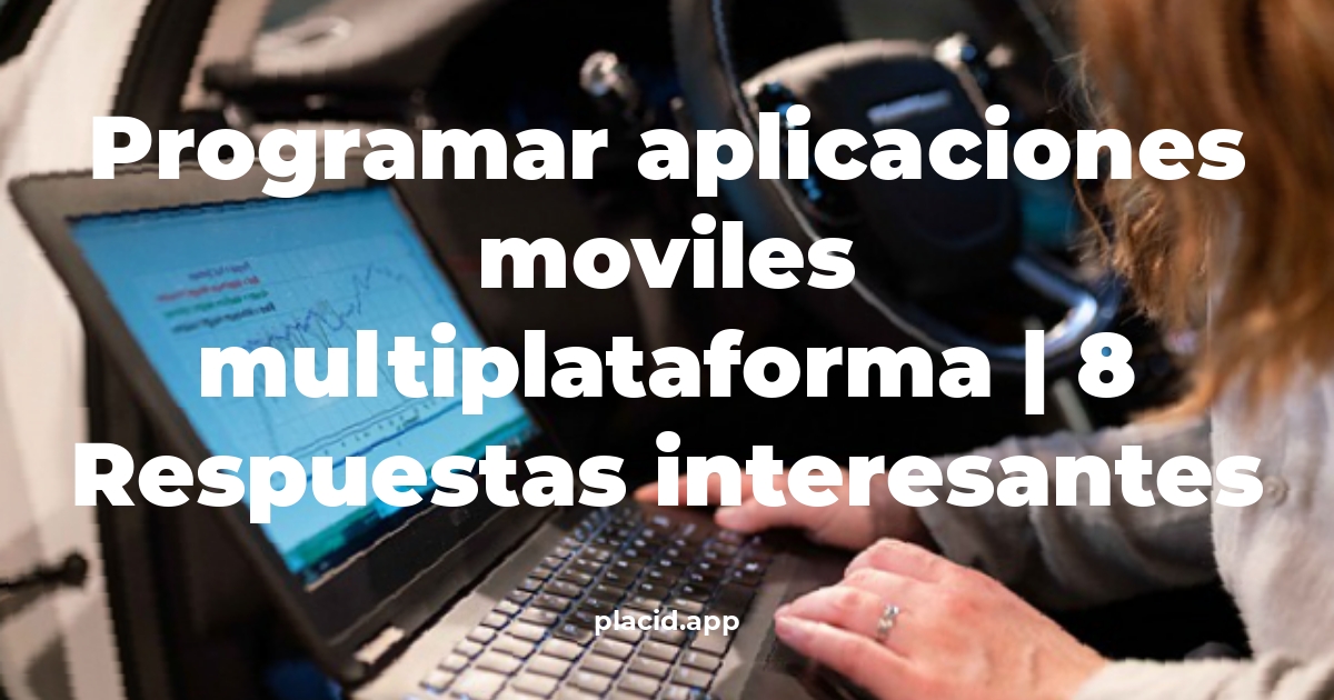 programar aplicaciones moviles multiplataforma