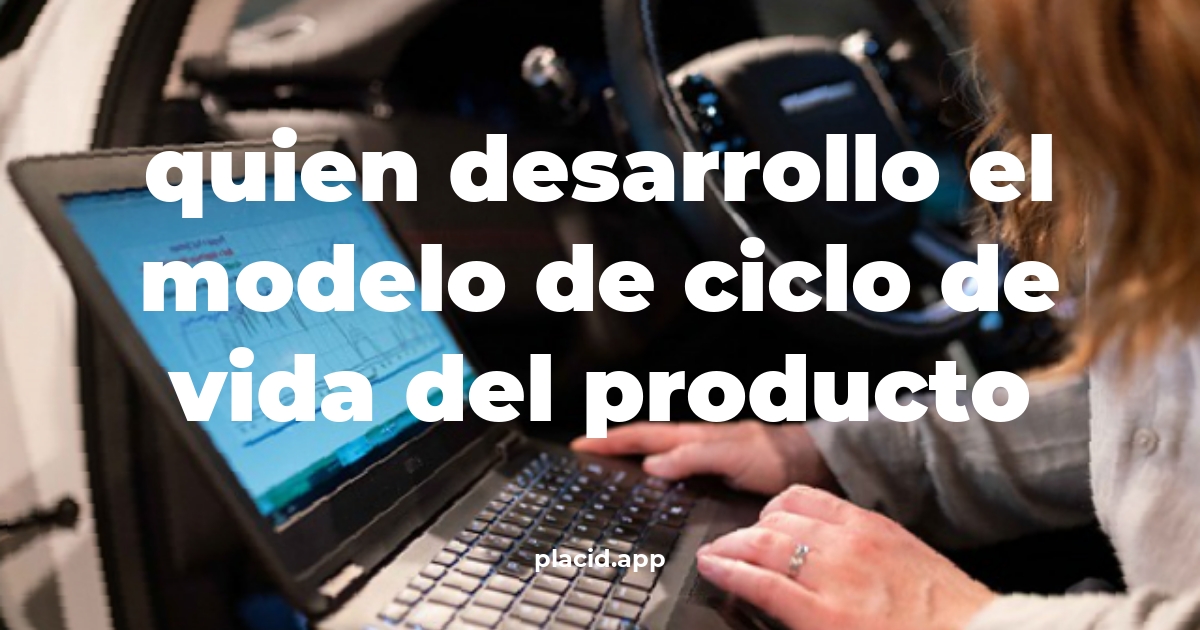 Quien desarrollo el modelo de ciclo de vida del producto | Beneficios