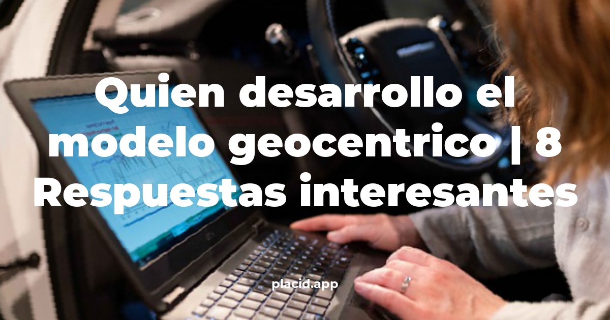 quien desarrollo el modelo geocentrico
