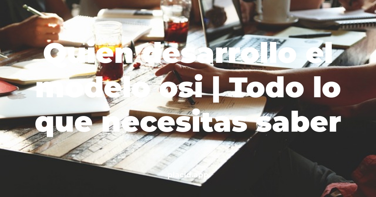 quien desarrollo el modelo osi