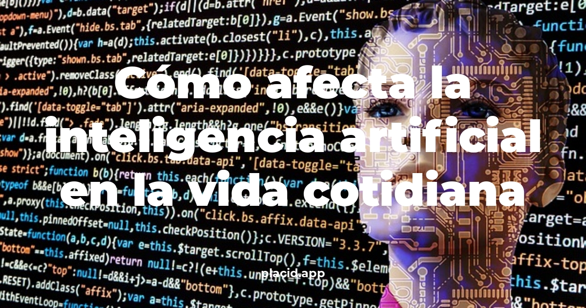 Cómo afecta la inteligencia artificial en la vida cotidiana | 8 Respuestas interesantes