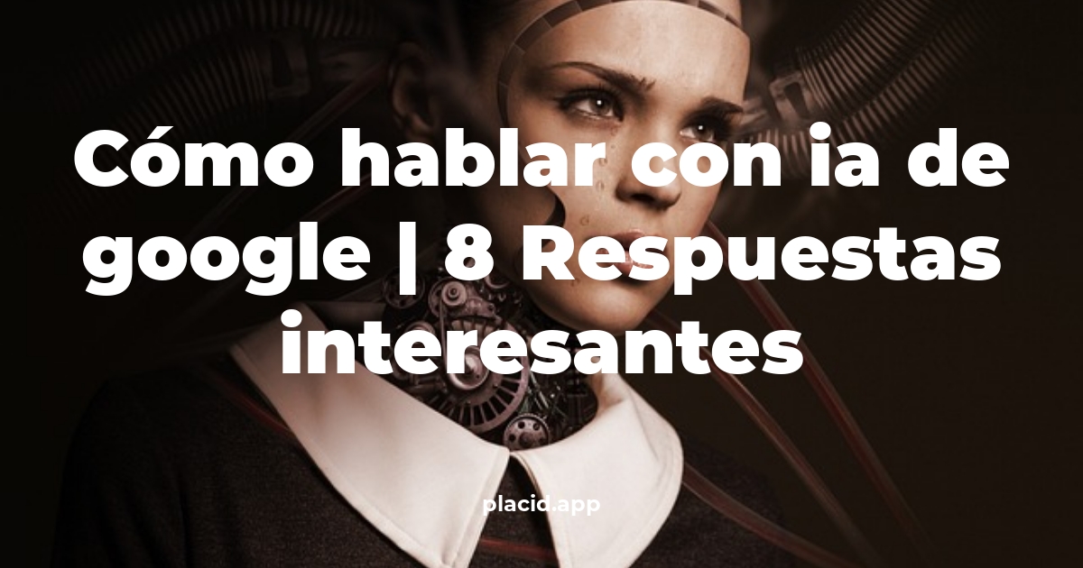 Cómo hablar con IA de Google