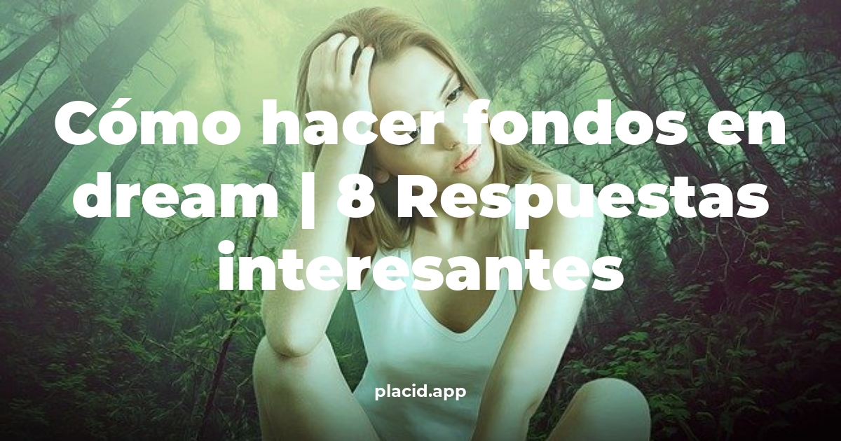 Cómo hacer fondos en Dream