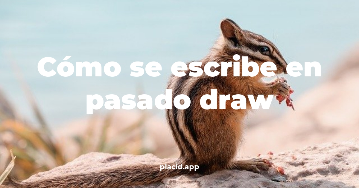 Cómo se escribe en pasado draw | Cosas que no sabias