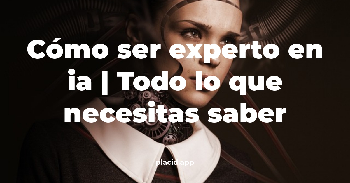 Cómo ser experto en IA
