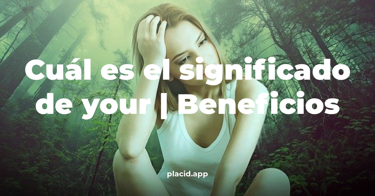 Cuál es el significado de Your