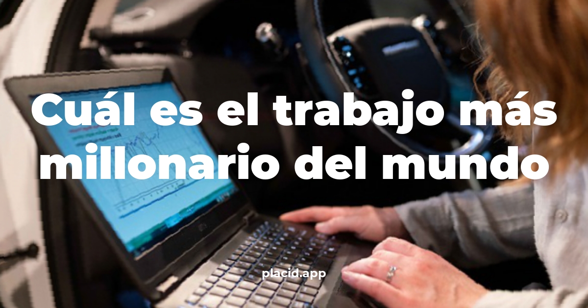 Cuál es el trabajo más millonario del mundo | 8 Respuestas interesantes