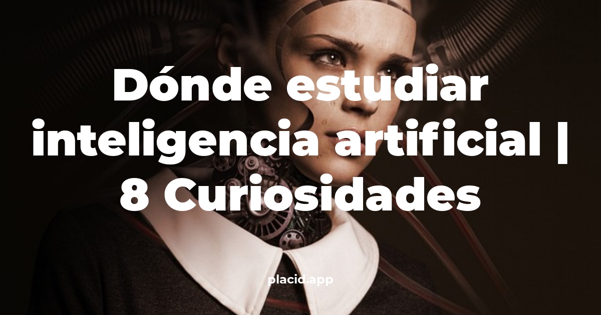 Dónde estudiar inteligencia artificial