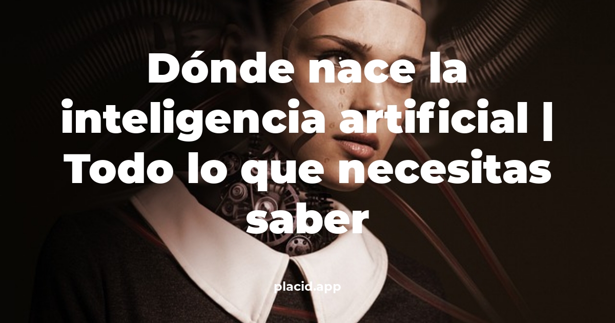 Dónde nace la inteligencia artificial