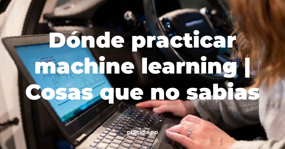 Dónde practicar machine learning