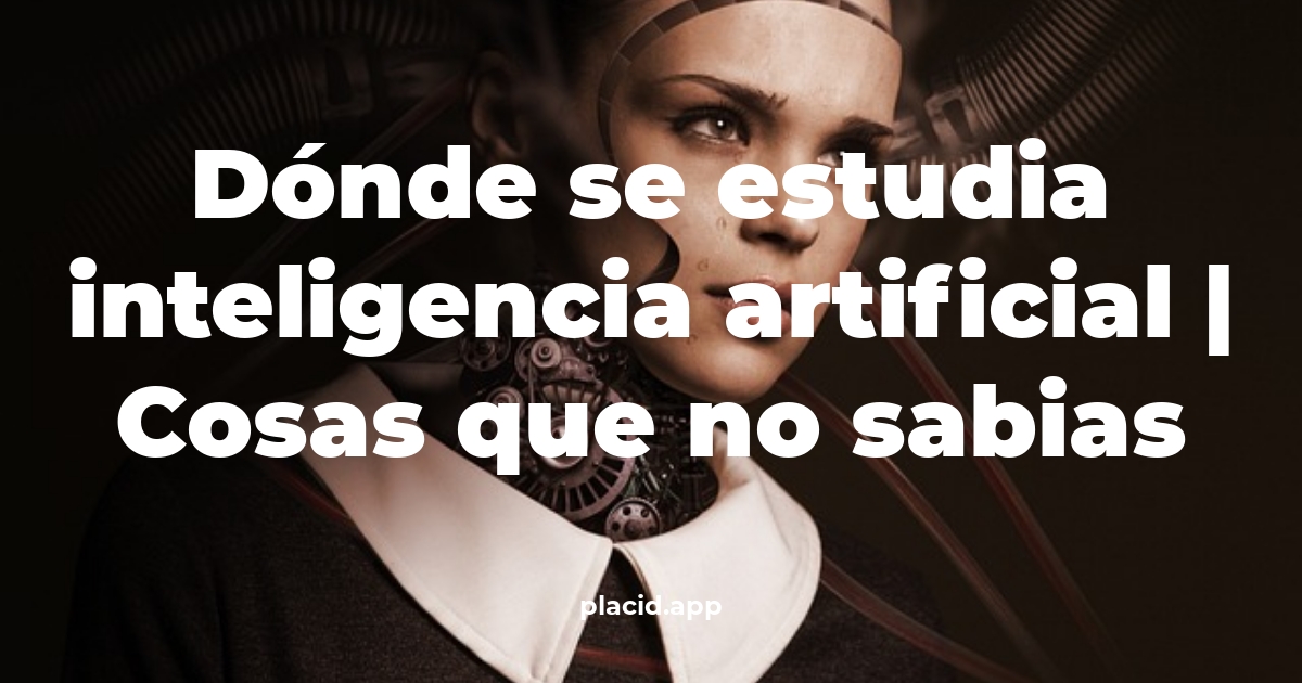 Dónde se estudia inteligencia artificial