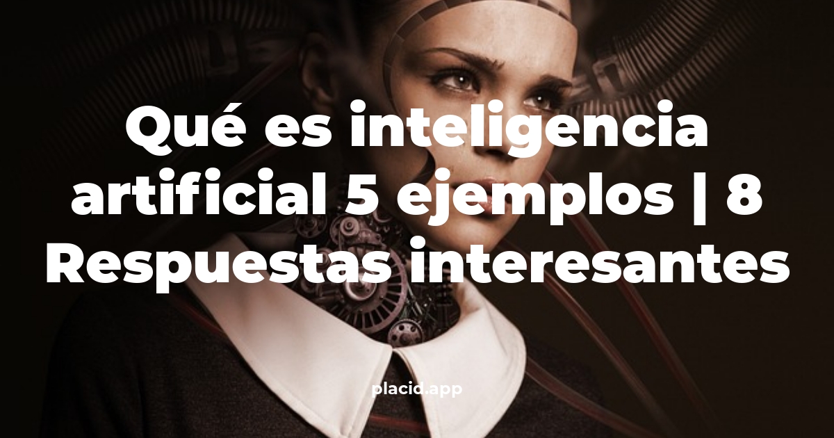 Qué es inteligencia artificial 5 ejemplos