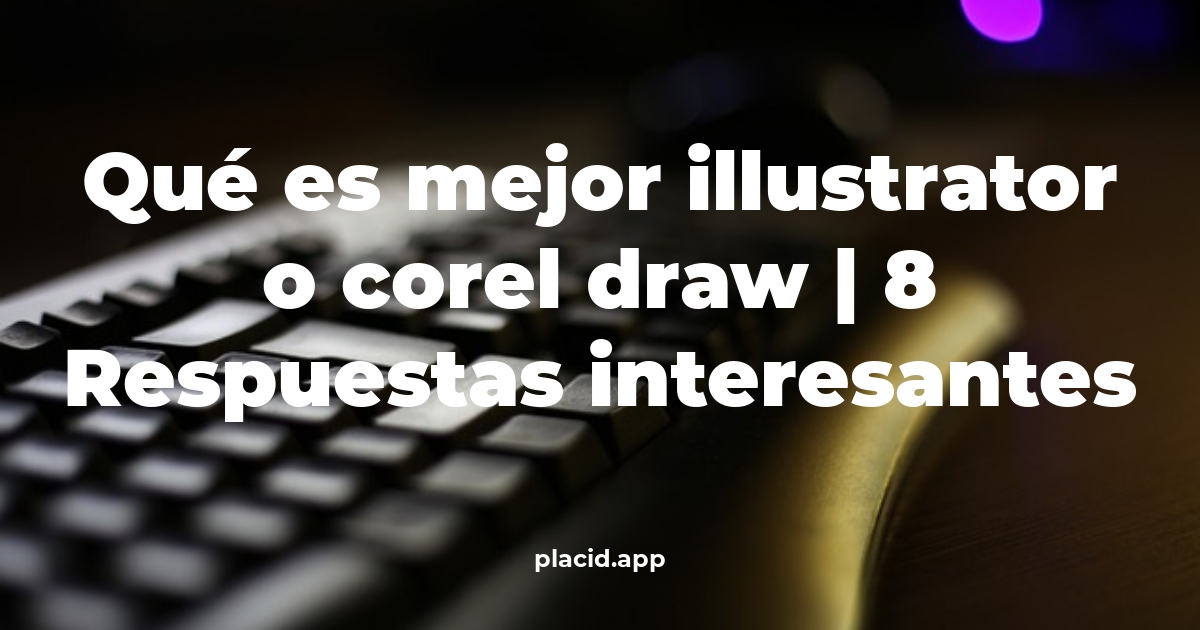 Qué es mejor Illustrator o Corel Draw