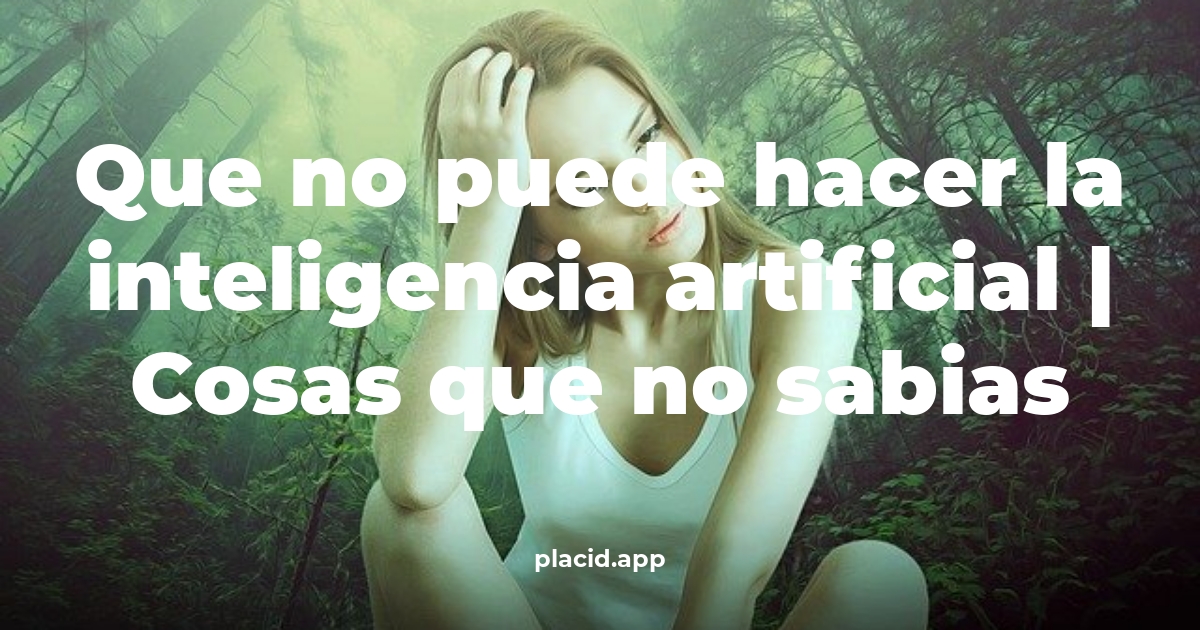 Que no puede hacer la inteligencia artificial