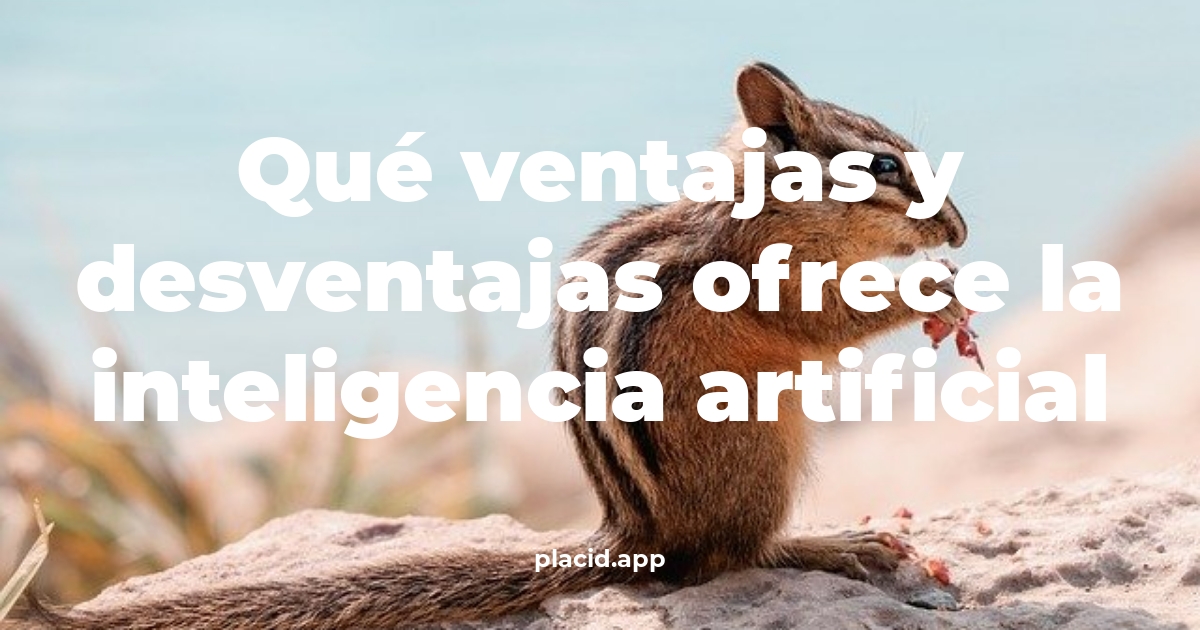 Qué ventajas y desventajas ofrece la inteligencia artificial | Beneficios