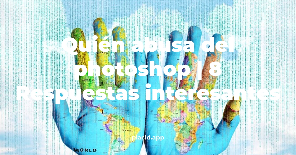 Quién abusa del Photoshop