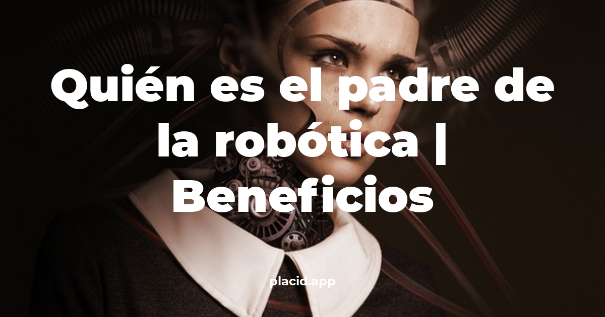 Quién es el padre de la robótica