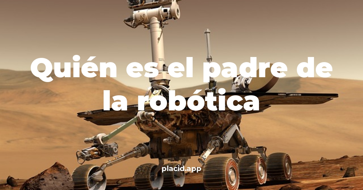 Quién es el padre de la robótica | Beneficios