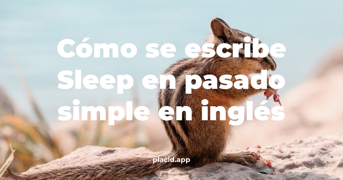 Cómo se escribe sleep en pasado simple en inglés | 8 Curiosidades